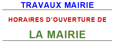 HORAIRES D’OUVERTURE DE LA MAIRIE ET TRAVAUX